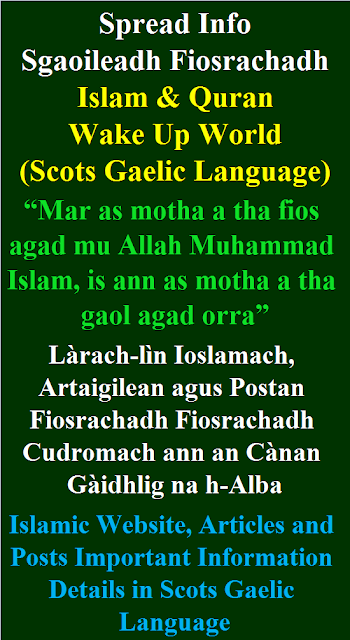 Islamic Website, Articles and Posts Important Information Details in Scots Gaelic Language Làrach-lìn Ioslamach, Artaigilean agus Postan Fiosrachadh Fiosrachadh Cudromach ann an Cànan Gàidhlig na h-Alba