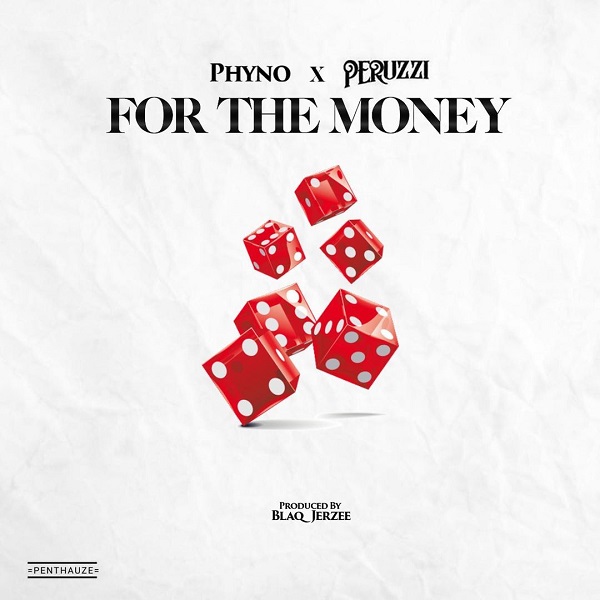 [New Music ] Phyno - For the money ft Peruzzi