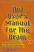 The Users Manual For The Brain