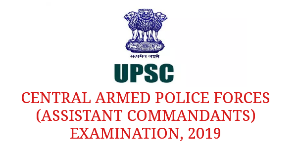 CENTRAL ARMED POLICE FORCES (ASSISTANT COMMANDANTS) EXAMINATION, 2019