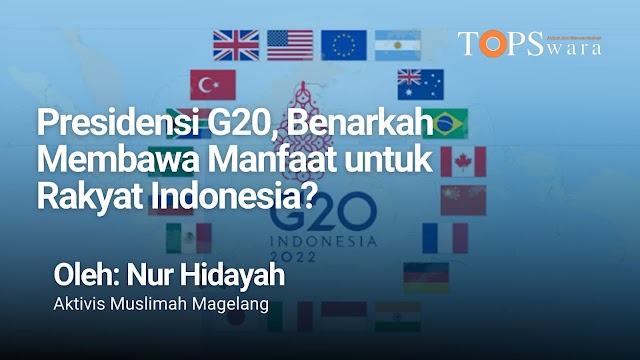 Presidensi G20, Benarkah Membawa Manfaat untuk Rakyat Indonesia?