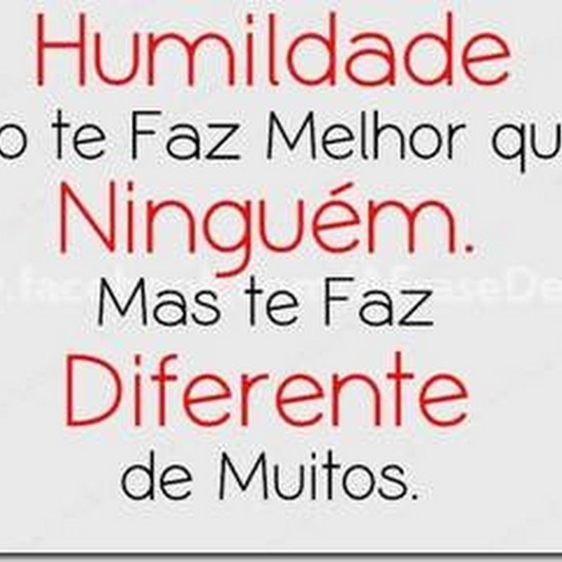 O SIGNIFICADO E A IMPORTÂNCIA DA HUMILDADE!