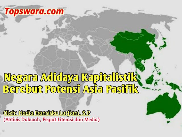 Negara Adidaya Kapitalistik Berebut Potensi Asia Pasifik