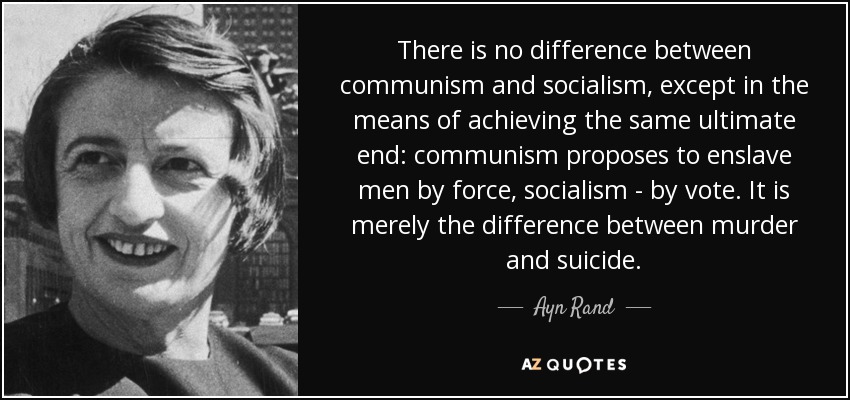 파일:external/www.azquotes.com/quote-there-is-no-difference-between-communism-and-socialism-except-in-the-means-of-achieving-ayn-rand-57-17-77.jpg