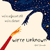 we Are Unknown