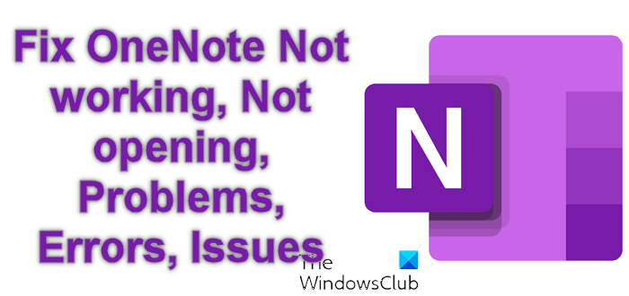 Arreglar OneNote No funciona, No se abre, Problemas, Errores, Problemas