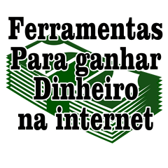 ferramentas sites para ganhar dinheiro na internet