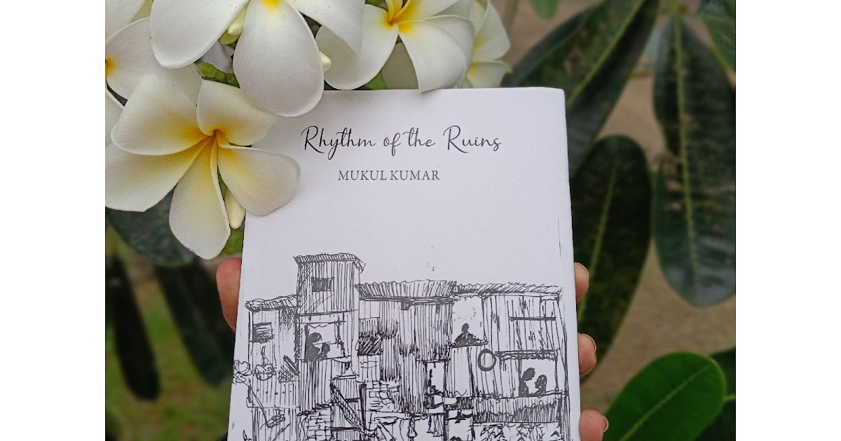 Rhythm Of The Ruins By Mukul Kumar - A Melancholy Pleasure