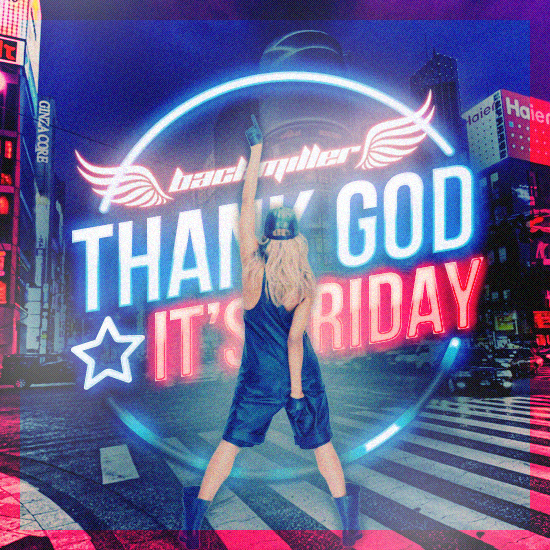   SINGLE ♪ Back Miller — Thank God It's Friday Fgdfgdf