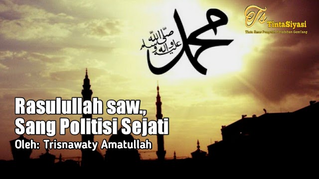 Rasulullah Saw., Sang Politisi Sejati