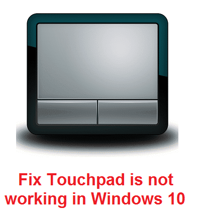 Fix Touchpad nefunguje ve Windows 10