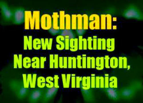 Mothman New Sighting Near Huntington Wv