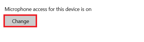 Asegúrese de que se muestre el mensaje El acceso al micrófono para este dispositivo está activado.  Si no, haga clic en Cambiar.