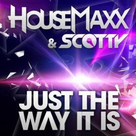 Housemaxx & Scotty - Just the Way It Is (Club Mix)