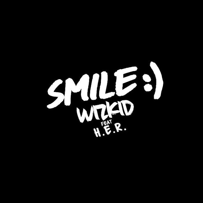 [Music] Wizkid Ft. H.E.R – Smile