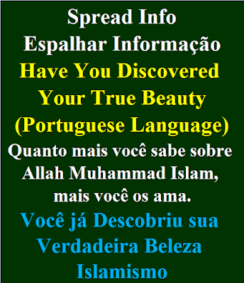 Have You Discovered Your True Beauty & Islam Portuguese Language Você já Descobriu sua Verdadeira Beleza Islamismo