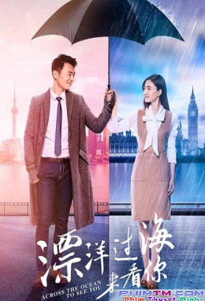 Băng Biển Tới Gặp Em ( Across The Ocean To See You ) 2017 - Phim Trung Quốc