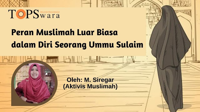 Peran Muslimah Luar Biasa dalam Diri Seorang Ummu Sulaim