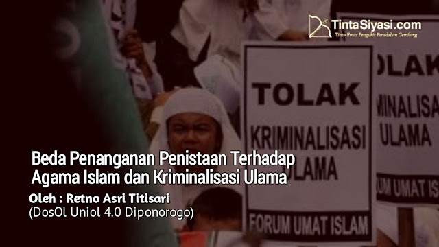 Beda Penanganan: Penistaan terhadap Agama Islam dan Kriminalisasi Ulama