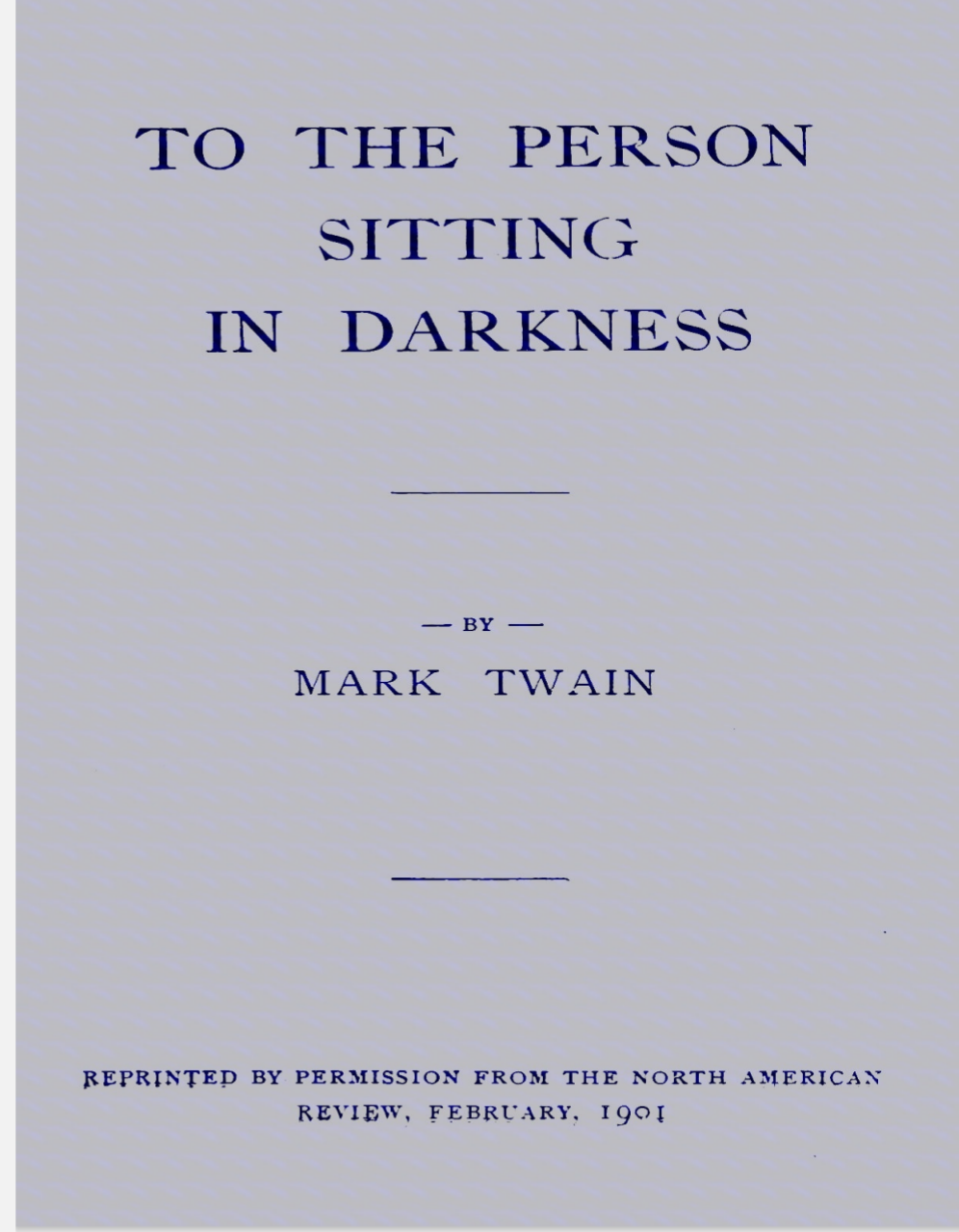 TO THE PERSON SITTING IN DARKNESS BY MARK TWAIN