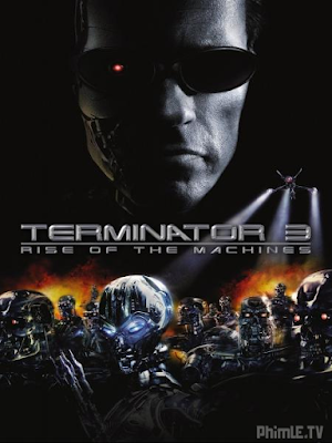 Movie Terminator 3: Rise Of The Machines | Kẻ hủy diệt 3: Người máy nổi loạn (2003)