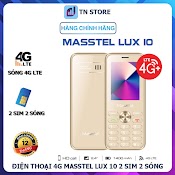 Điện Thoại 4G Masstel Lux 10 - 2 Sim 2 Sóng - Sóng 4G Hd Call - Loa To Rõ - Pin Bền - Hàng Chính Hãng - Bảo Hành 12 Tháng