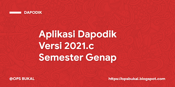 Rilis Aplikasi Dapodik Versi 2021.c Semester Genap