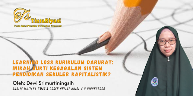 Learning Loss Kurikulum Darurat: Inikah Bukti Kegagalan Sistem Pendidikan Sekuler Kapitalistik?