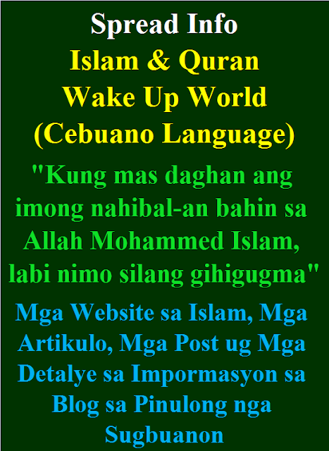 Islamic Website, Articles, Posts and Blog Information Details in Cebuano Language Mga Website sa Islam, Mga Artikulo, Mga Post ug Mga Detalye sa Impormasyon sa Blog sa Pinulong nga Sugbuanon