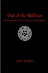 Cover of John Coughlin's Book Out Of The Shadows An Exploration Of Dark Paganism And Magick