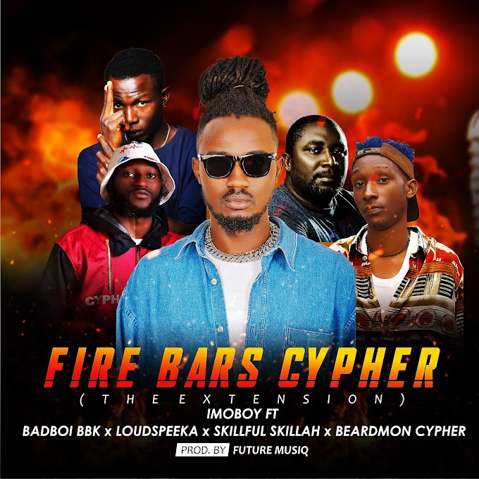 Imoboy Ft. Badboi Bbk x Loudspeeka x Skillful Skillah x Beardmon Cypher — 'Fire Bars Cypher' (The Extension)