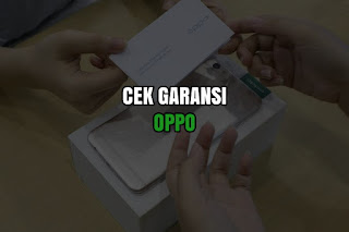 cek masa berlaku garansi oppo