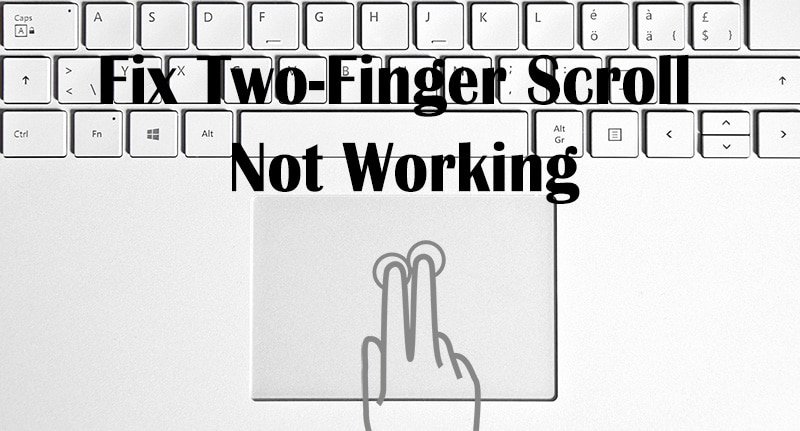 Fix Two Finger Scroll werkt niet in Windows 10