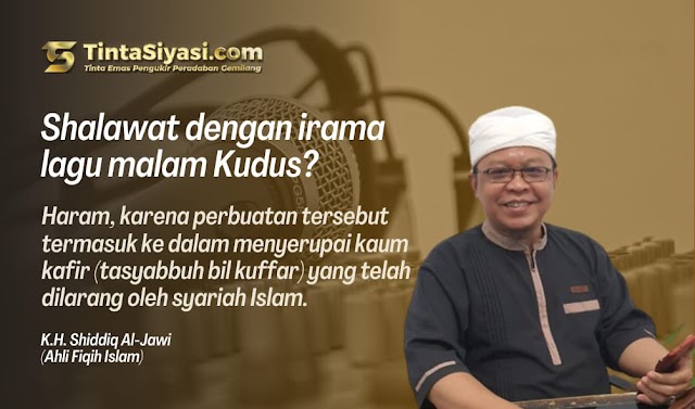 Haram Hukumnya Menyanyikan Shalawat dengan Irama Lagu Malam Kudus