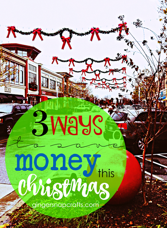 3 Ways to Save Money This Christmas at   GingerSnapCrafts.com