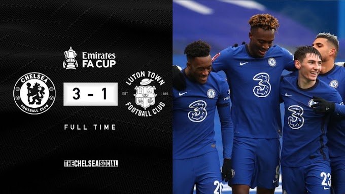 CHELSEA 3 – 1 LUTON TOWN [FA CUP] HIGHLIGHTS 2021