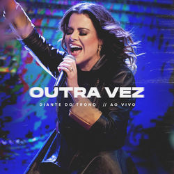 CD Diante do Trono e Ana Paula Valadão - Outra Vez (Ao Vivo)