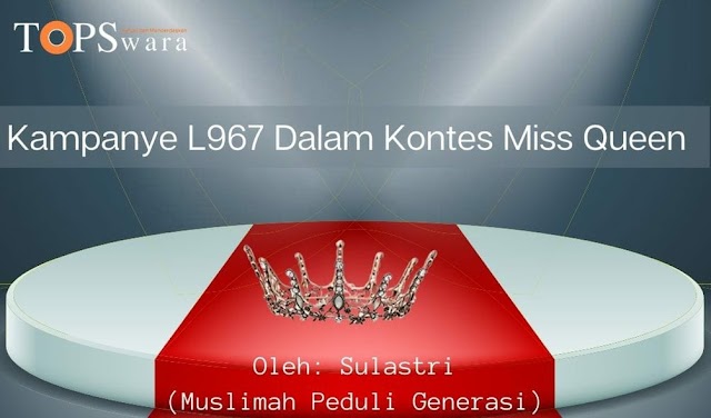 Kampanye L967 Dalam Kontes Miss Queen