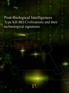 Post-Biological Intelligences -Type KII-BΩ Civilizations and their technological signatures Cover