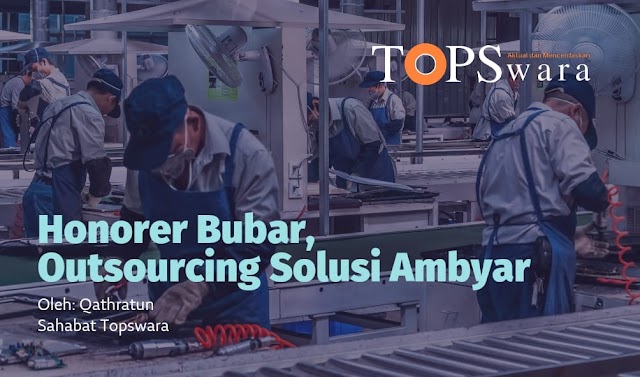 Honorer Bubar, Outsourcing Solusi Ambyar