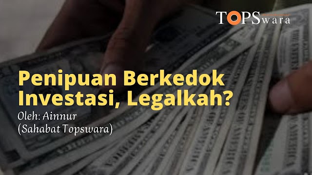 Penipuan Berkedok Investasi, Legalkah?