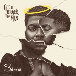 [EP] Skiibii – God Is Bigger Than Man