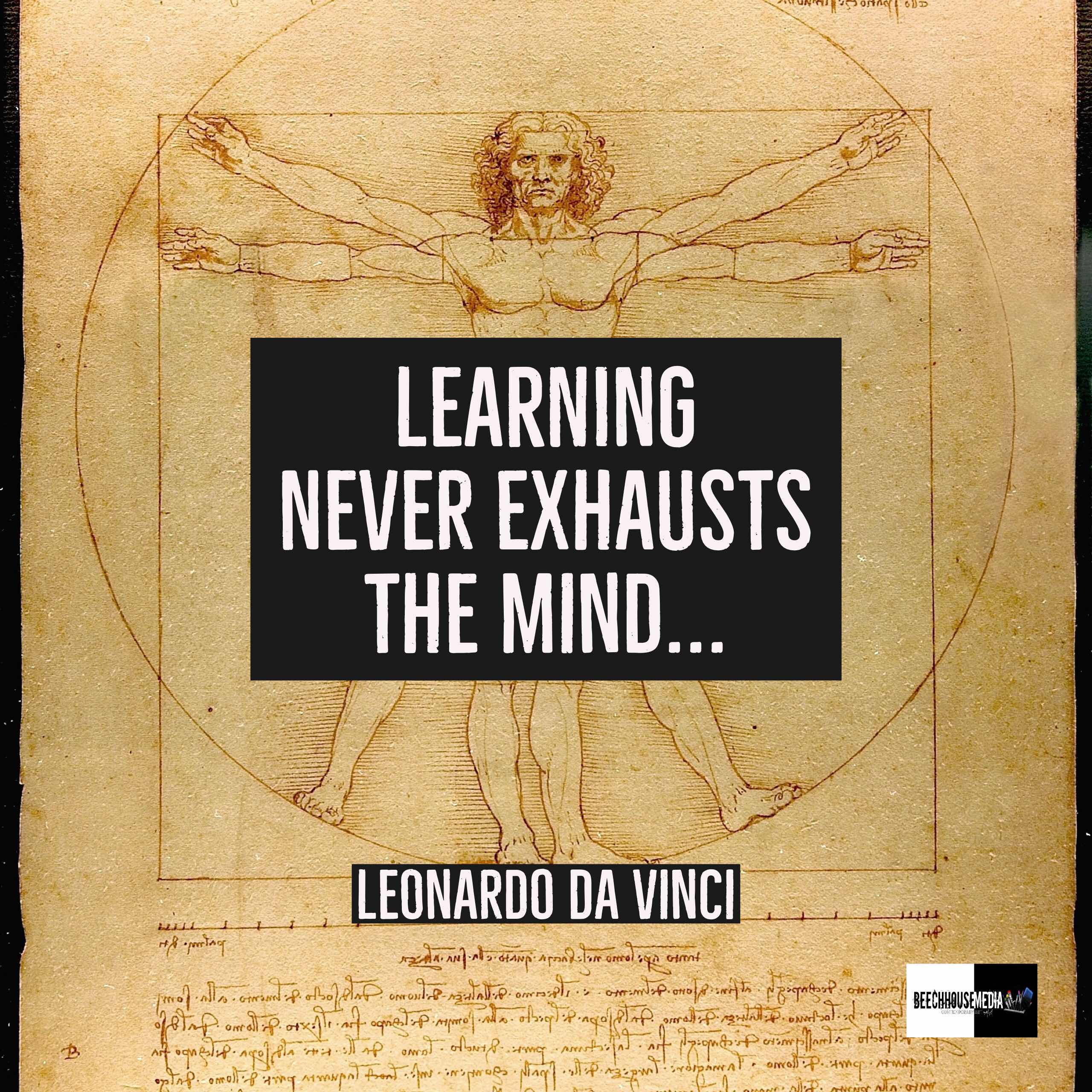 learning never exhausts the mind