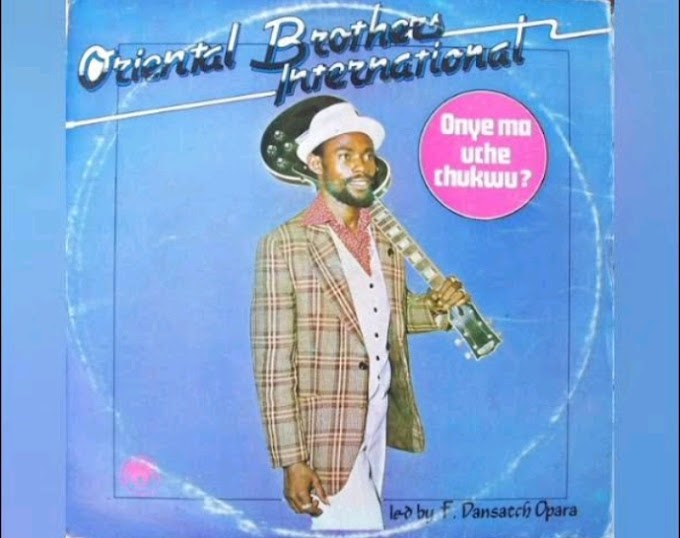 Music: Onye Ma Uche Chukwu? - Ferdinand Dansatch Led Oriental Brothers International Band [Throwback song]