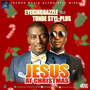 eyeKINGdazzle Ft Tunde Style-Plus -Jesus At Christmas 