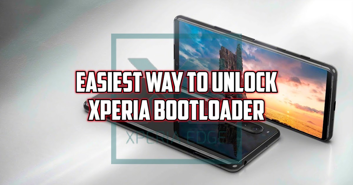 Easiest Way To Unlock Bootloader All Sony Xperia Devices Included Docomo Au And Softbank Version Xperia Edge