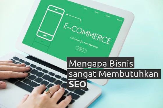 7 Alasan Mengapa Bisnis Anda Membutuhkan SEO