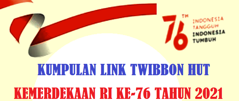 LINK TWIBBON HUT KEMERDEKAAN RI KE-76 TAHUN 2021 SERBA SERBI GURU SERBA  SERBI GURU