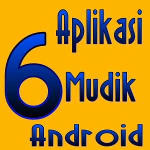 6 Aplikasi Teman Mudik Asik Di Android 6 Aplikasi Teman Mudik Asik Di Android