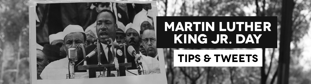 Martin Luther King Jr. Day Tips & Tweets